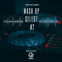 Mash Up Select #2 by Deej Ojay ibrah