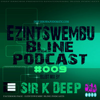 Ezintswembu Bline Podcast #009 Guest Mix By Sir K'Deep by Deep Error56 Records