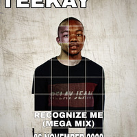 TEEKAY - RECOGNIZE ME(MEGA MIX)06-NOVEMBER-2020 by TEEKAY GATES