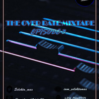 The OverRate Ep3 ||SelektaMax(MaxDj)|| by Selekta Max