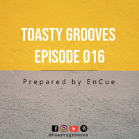 Episode 016 prepared by EnCue by Toasty Grooves