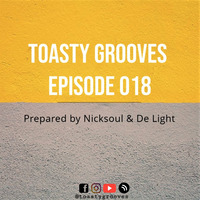 Episode 018 prepared by  Nicksoul &amp; De Light by Toasty Grooves