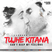 Tujhe Kitana x Cant Keep My Feelings - Saurabh Gosavi (Remix) by Bisesh Limbu
