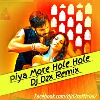 PIYA MORE HOLE HOLE (SUNNY LEONE)- DJ D2X x Dj Arbix REMIX by Bisesh Limbu