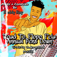 Road To Flopo Fela Annual Pens Down (Mixed &amp; Compiled By Buddy Kay) by Buddy Kay