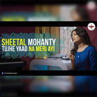 Tujhe Yaad Na Meri Aayi - Sheetal Mohanty by String Records