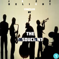 Jazz Delight 1 (compiled by The Insouciant) by The Insouciant