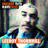 LEEROY THORNHILL @ Instant Rave #025 w/ Dangerous Drums by ravetheplanet