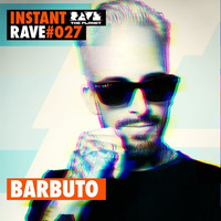 Barbuto @ Instant Rave #027 w/ Ballroom【 PLANET EDITION by ravetheplanet