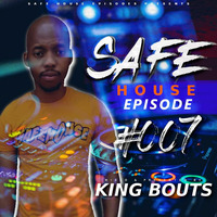 SAFE HOUSE Episode 007 {Mixed &amp; Presented By KingBouts} by King Bouts