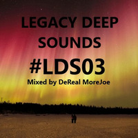 #LDS03_LEGACY_DEEP_SOUNDS_mixed_by_DeReal_MoreJoe by DeReal More-joe