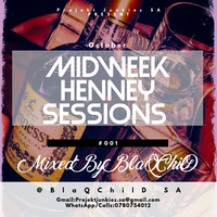 Midweek Henney Sessions #001 by BlaQChilD SA