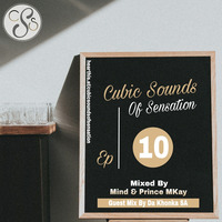 Cubic Sounds Of Sensation 10-III (Guest mix by Da Khonka SA) Deep House Sensation Ep 10 by Cubic Sounds Of Sensation