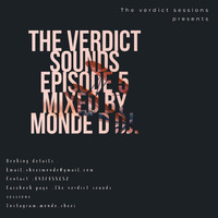The verdict sounds Episode 5 mixed by Monde D DJ by Monde Shezi