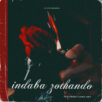 Le Siya ft FlameUnit - Indaba Zothando by Le Siya_RSA