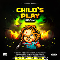 CHILD'S PLAY RIDDIM MIX BY ZJ DON by Zj Don