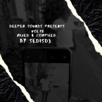 Deeper Sounds Vol.15 Mixed &amp; Compiled By SedisDJ by Sipho Ntombela [SedisDJ]