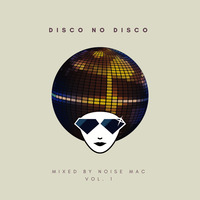 Disco No Disco Vol.1 (REC-2020-10-09) by Noise Mac