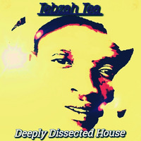Deeply Dissected House(Mixed By Tebzah Tea) by Teboho Mike Tea
