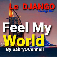 01 LE DJANGO BAR FEEL MY WORLD by SABRY OCONNELL