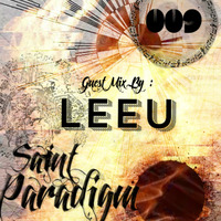 Saint Paradigm Podcast Show #009 Guest Mix By LEEU by Saint Paradigm
