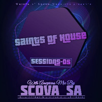 SOH Sessions 05(Amapiano Mix By Scova SA) by Saints Of House