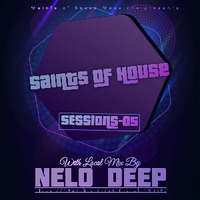 SOH Sessions 05(Local Mix By Nelo Deep) by Saints Of House