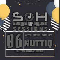 SOH Sessions 06(Deep Mix By Nattiq) by Saints Of House