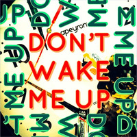 Don't Wake Me Up