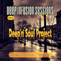 Deep Infusion Sessions # Part 9 Mixed By Myster [Deep'n Soul Project] by Myster SA
