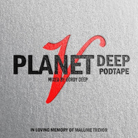 Planet Deep Podtape 5 BY Gordy Deep by Gordy Deep