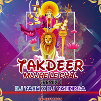 Takdeer Mujhe Le Chal (Remix) DJ Yash X DJ Yatindra (remixstation) by Remix Station Official