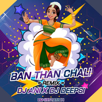 Ban Than Chali (Remix) DJ ANI x DJ DEEPSI (remixstation) by Remix Station Official