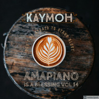 KayMoh (Amapiano Is A Blessing VOL14 ) by Keitumetse More