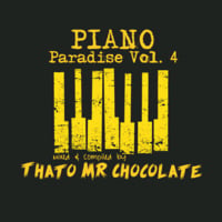 Piano Paradise Vol.4(Mixed &amp; Compiled by Thato Mr Chocolate) by Mr Chocolate The Deejay