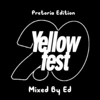 Yellow Fest Pretoria Edition Playlist By Ed by Ed Same