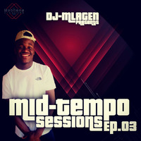 Mid-Tempo Sessions Vol by Dj Mlagen