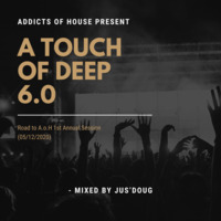 Addicts of House Present_A Touch of Deep 6.0 (Road to A.o.H) -  mixed by Jus'Doug by Linda Jus'Doug