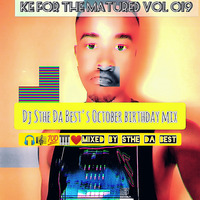 Ke for the matured vol 019 (Dj Sthe Da Best October Birthday Mix)Mixed By Sthe Da Best by Nthwe Baya