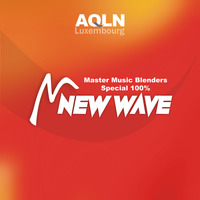 AQLN Luxembourg - Master Music Blenders Special - 100% New Wave - Ep. 6 by AQLN Luxembourg