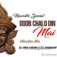 DOOB CHALO DIN DJ MAA KARMA X DJ SHUBHAM 2 by Dj SHUBHAM