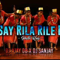 Say Rila Rile La ( Halbi uT ) Dj Ajay Db x Dj Sanjay by DJ MARKAM DEVRI