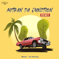 Mitran Da Junction (Remix) - DJ Anurag by Libre hard music