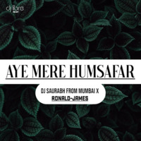 Aye-Mere-Humsafar---Dj-Saurabh-From-Mumbai-x-Ronald-James by Libre hard music