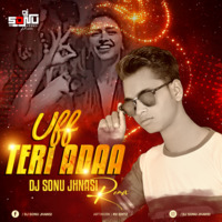 Uff Teri Adaa (Remix) Dj Sonu Jhansi by DjSonuClub