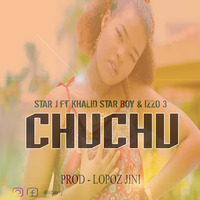 Star J X Khalid Star Boy X Izzo 3 -_-  CHUCHU - GENIUS MUSIC 0658786747 by Rishad Suley