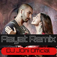 Aayat (Bajirao Mastani) Remix Dj Joni Official by DJ JOni Official