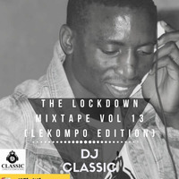 DJ CLASSIC - THE LOCKDOWN MIXTAPE 13 (LEKOMPO EDITION) by Dj Classic SA