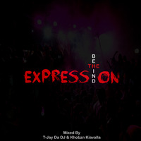 Behind The Expression Mixed By T-Jay Da DJ &amp; Khobzn Kiavalla by T-Jay Da DJ