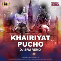 Khairiyat Pucho (Remix) - DJ SFM by Beatz Nation India